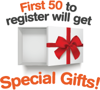 First 50 to register will get Special Gifts!